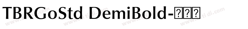 TBRGoStd DemiBold字体转换 TBRGoStd DemiBold字体转换